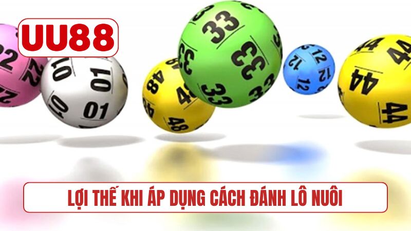 Lợi thế khi áp dụng cách đánh lô nuôi